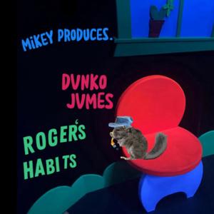 Rogers Habits (feat. Mikey Produces) (Explicit)
