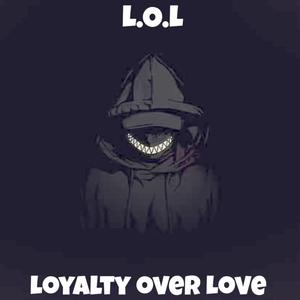 Loyalty Over Love (Explicit)