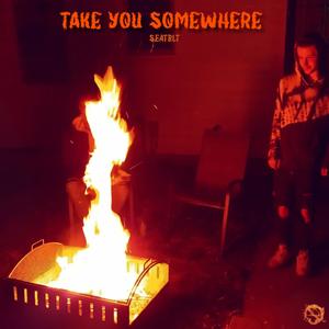 Take You Somewhere (Explicit)