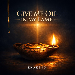 Give Me Oil In My Lamp