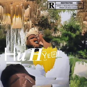 Huh Yeh! (feat. Villla) (Explicit)
