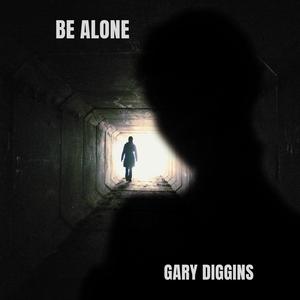 Gary Diggins - Be Alone