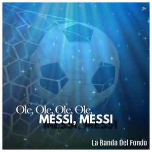 Ole, Ole, Ole, Ole, Messi, Messi!