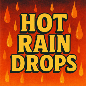 Hot Rain Drops