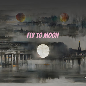 Fly to Moon