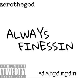 ALWAYS FINESSIN (Explicit)