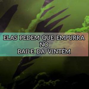 ELAS PEDEM QUE EMPURRA NO BAILE DA VINTÉM (Explicit)