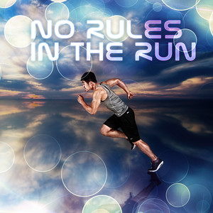 No Rules in the Run (Running Music)