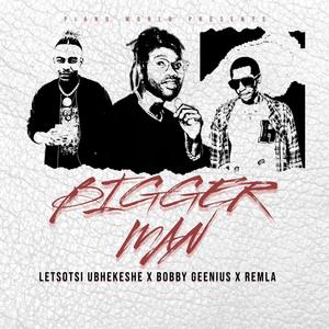 Bigger Man (feat. Bobby Geenius & Remla)