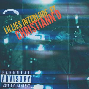 Lillies Interlude (feat. Christiann D) (Explicit)