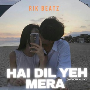 Hai Dil Yeh Mera (Without Music)