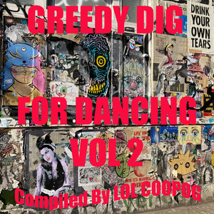 Greedy Dig: for Dancing, Vol. 2 (Compiled By Lol Coopog) [Explicit]