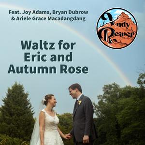 Waltz for Eric and Autumn Rose (feat. Joy Adams, Bryan Dubrow & Ariele Grace Macadangdang)