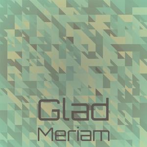 Glad Meriam