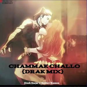 Chammak Challo {Drak Mix}