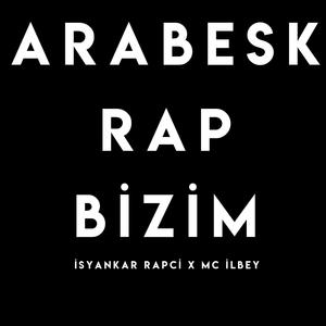 Arabesk Rap Bizim (feat. Mc İlbey) (feat. Mc İlbey) [Explicit]