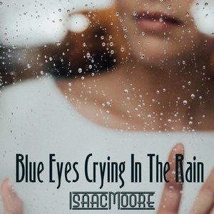 Blue Eyes Crying In The Rain