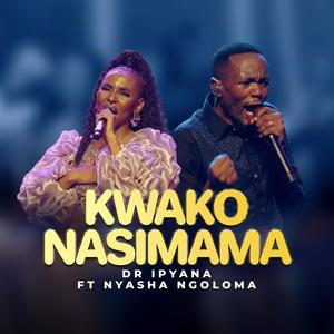 Kwako Nasimama (feat. Nyasha Ngoloma)