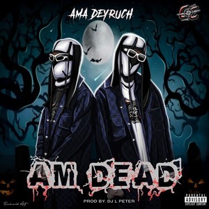 Am Dead (Explicit)