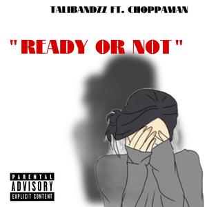 Ready Or Not (feat. Choppaman) (Explicit)