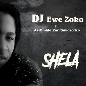 Dj Ewe Zoko_Shela (feat. AsiOmhle Zuri & Smidzodzo)