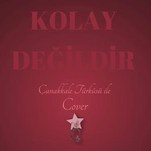 Kolay değildir & Çanakkale Türküsü ile