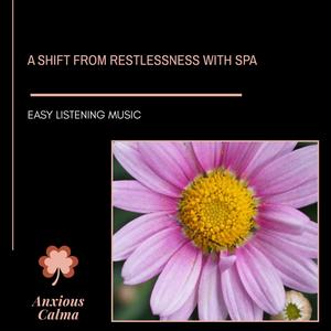 A Shift From Restlessness With Spa - Easy Listening Music