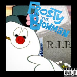 FROSTY THE BLOWMAN (Explicit)