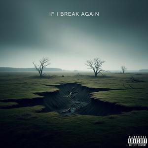 If I Break Again. . . (feat. Deymx) (Explicit)