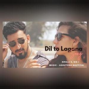 Dil To Lagana (feat. Nirala G & Big J)