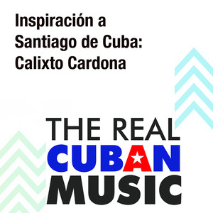 Inspiración a Santiago de Cuba: Calixto Cardona (Remasterizado)