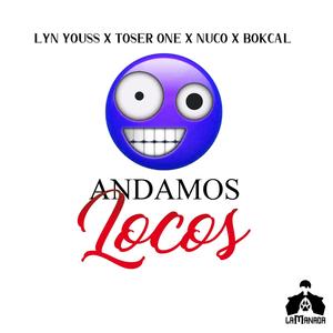 Andamos Locos (feat. Bokcal, Toser One & Nuco) [Explicit]