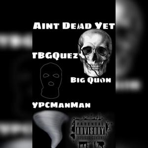 Aint Dead Yet (Explicit)