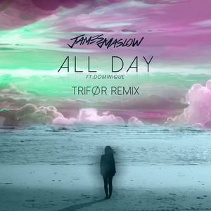All Day[feat. Dominique] (Trifor Remix)