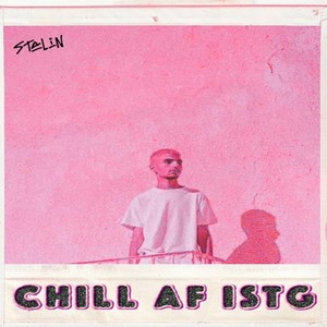 Chill AF ISTG (Explicit)