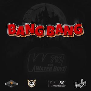 Bang Bang (feat. TheWaterBoyz710, Henny Holyfield, Lt.Kali, Big Sammy & Beto916) (Explicit)