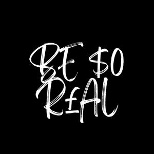 BE $0 R£AL (Explicit)
