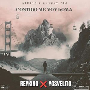 Contigo Me Voy Loma (Explicit)