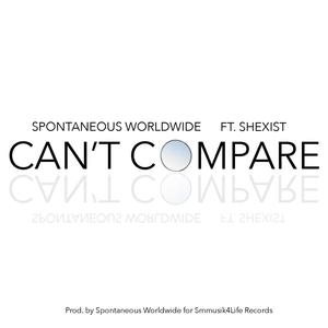 CAN'T COMPARE (feat. Shexist) [Explicit]