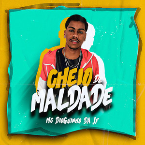 MC DIOGUINHO DA JF - Cheio de Maldade (Explicit)