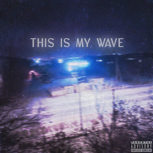 This Is My Wave (Explicit)