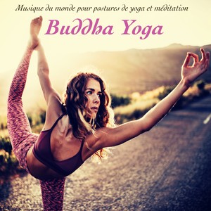 Buddha Yoga – Musique du monde pour postures de yoga et méditation