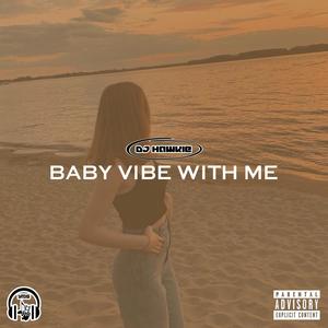 Baby Vibe With Me (Explicit)