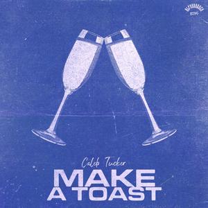 MAKE A TOAST