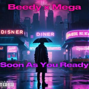 Soon As You Ready (feat. Beedy & Mega Bandz) (Explicit)