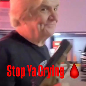 Stop Ya Crying (Explicit)