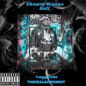 Shawty Wanna Roll (feat. TheRealSmokeout) [Explicit]