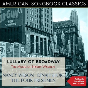 Lullaby of Broadway (The Music of Harry Warren - Authentic Recordings 1947 - 1960)