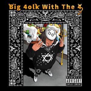 Big 4olk With The 4 (Explicit)