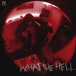 what the hell (Explicit)